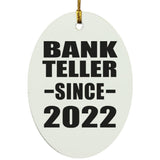 Bank Teller Since 2022 - Oval Ornament
