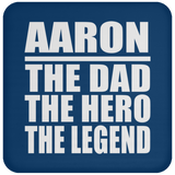 Aaron The Dad The Hero The Legend - Drink Coaster