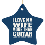 I Love My Wife More Than Guitar - Star Ornament