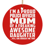 Proud Police Officer Mom Of Awesome Daughter - Circle Ornament
