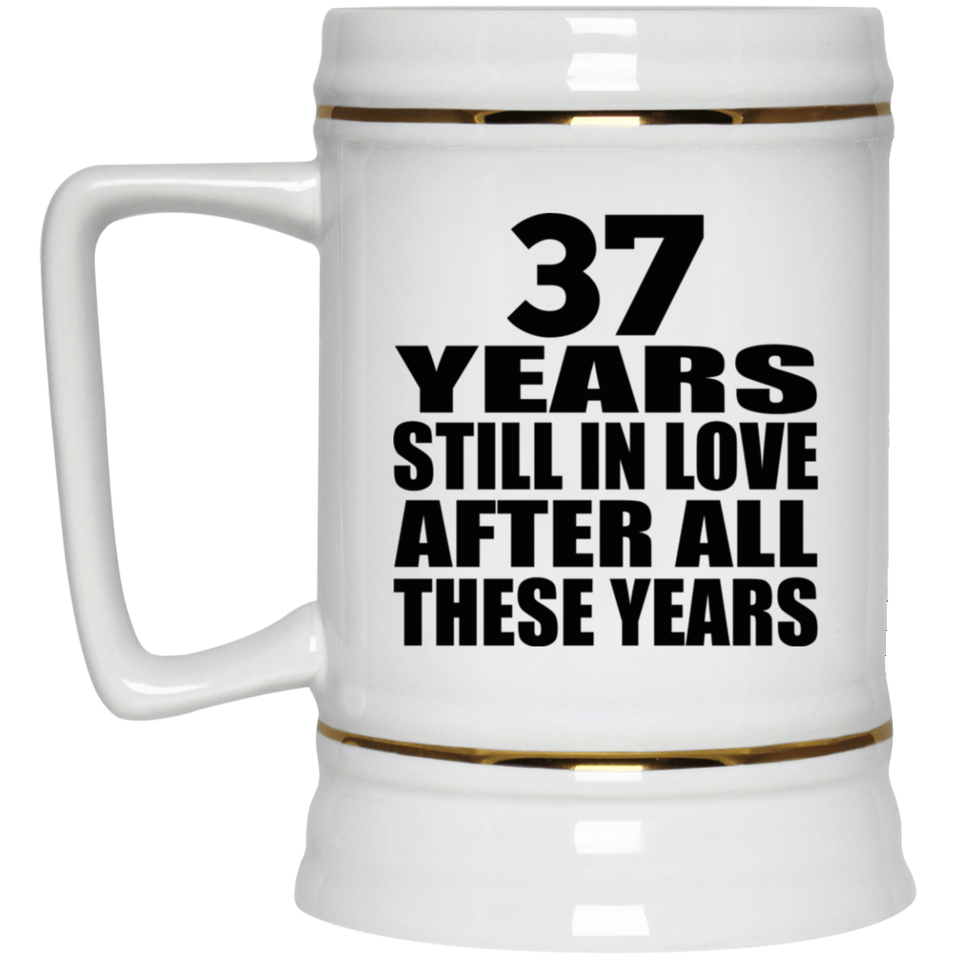 37th Anniversary 37 Years Still In Love After These Years - Beer Stein