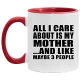 All I Care About Is My Mother - 11oz Accent Mug Red