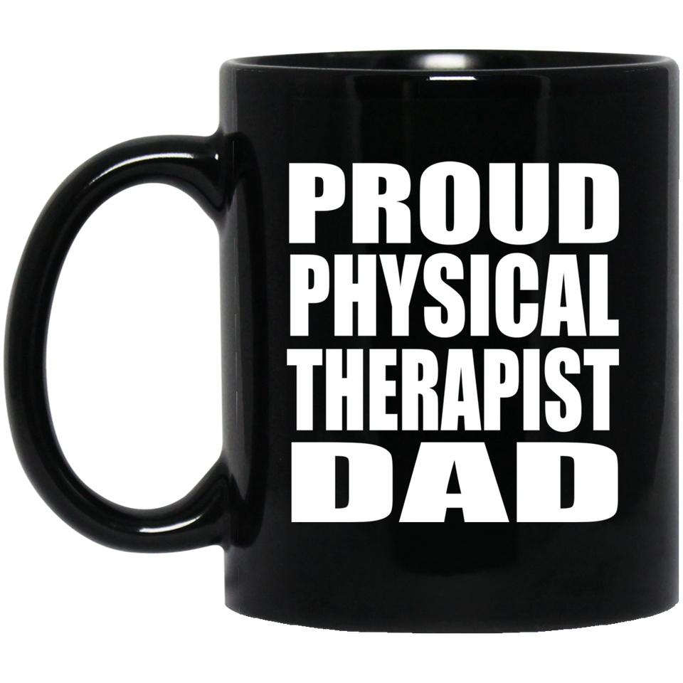 Proud Physical Therapist Dad - 11oz Coffee Mug Black