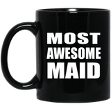 Most Awesome Maid - 11 Oz Coffee Mug Black