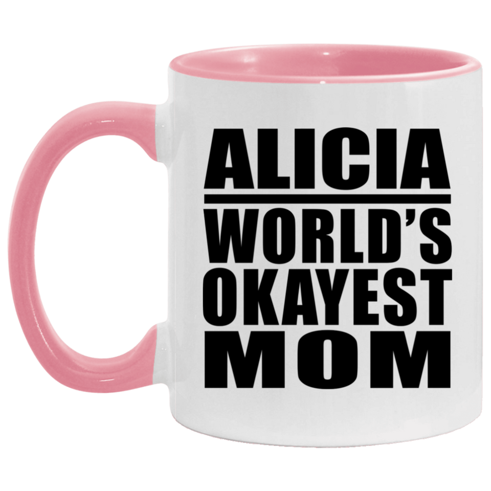 Alicia World's Okayest Mom - 11oz Accent Mug Pink