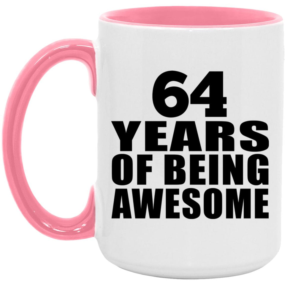 64th Birthday 64 Years Of Being Awesome - 15oz Accent Mug Pink