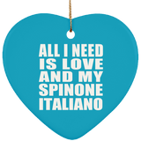 All I Need Is Love And My Spinone Italiano - Heart Ornament