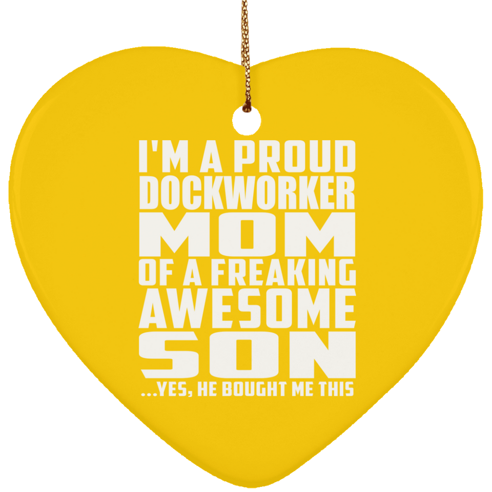 Proud Dockworker Mom Of Awesome Son - Heart Ornament