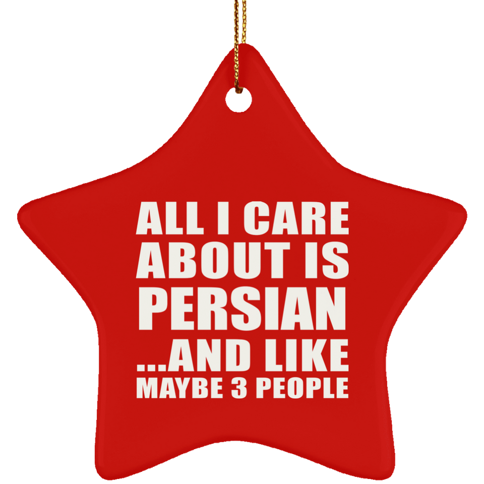 All I Care About Is Persian - Star Ornament