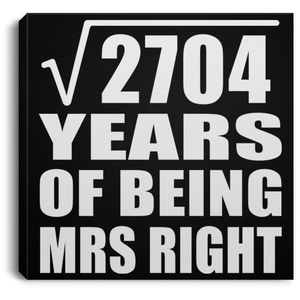 52nd Anniversary Square Root of 2704 Years of Being Mrs Right - Canvas Square