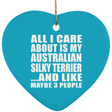 All I Care About Is My Australian Silky Terrier - Heart Ornament