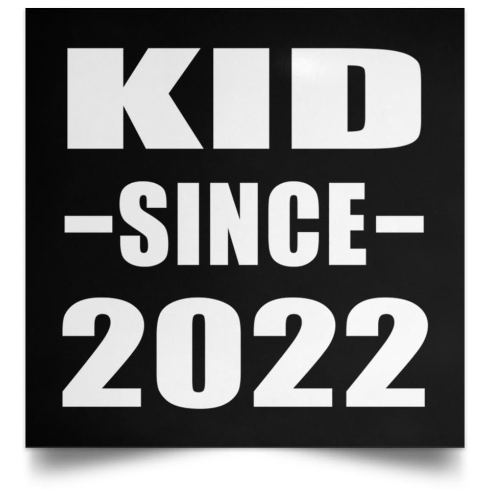 Kid Since 2022 - Poster Square