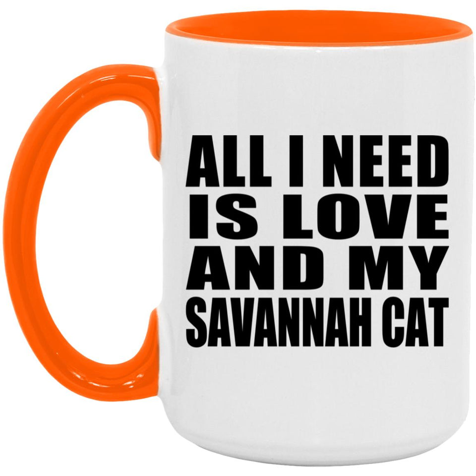 All I Need Is Love And My Savannah Cat - 15oz Accent Mug Orange