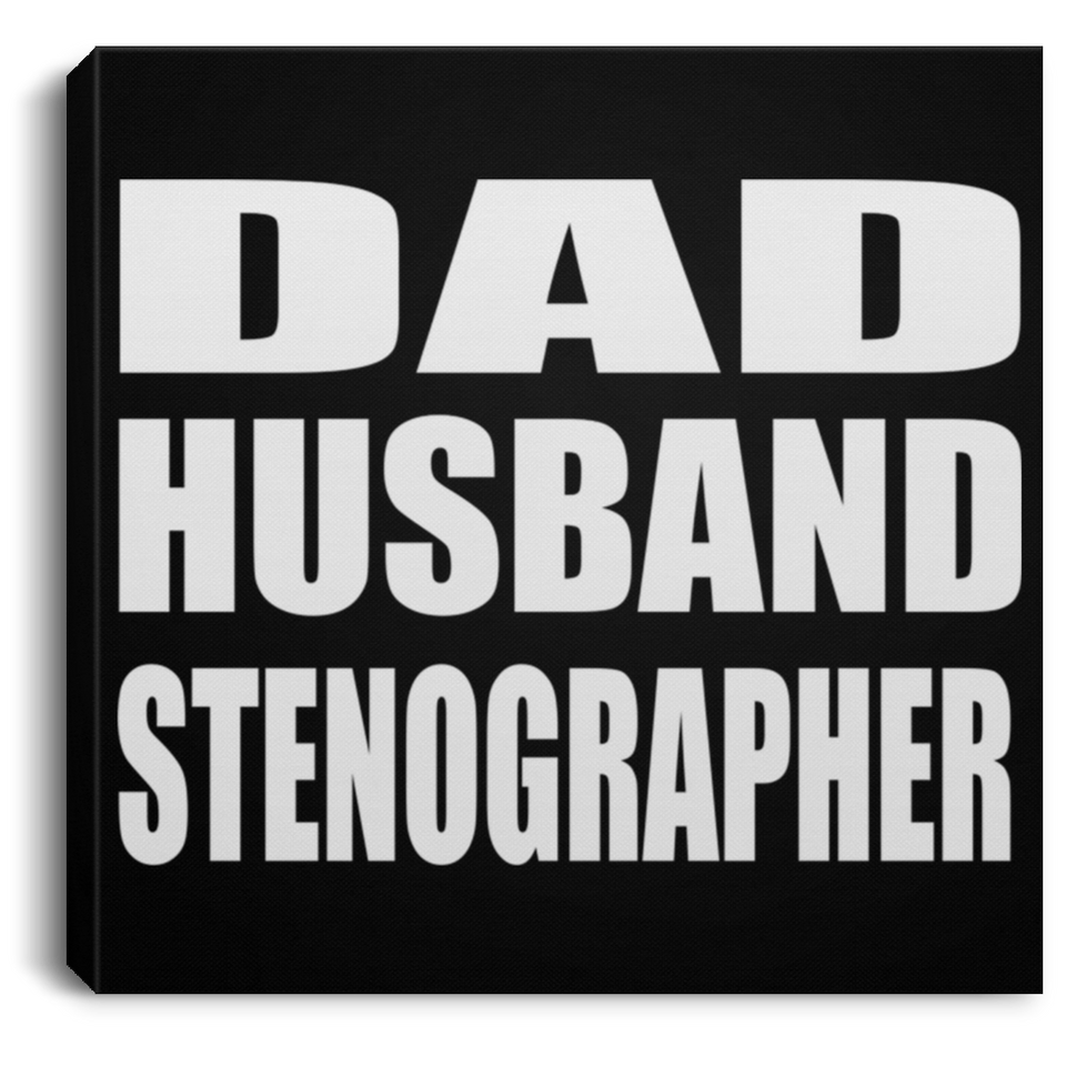 Dad Husband Stenographer - Canvas Square