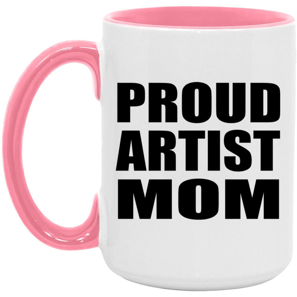 Proud Artist Mom - 15oz Accent Mug Pink