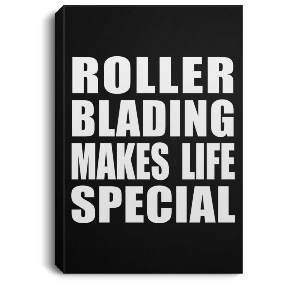Roller Blading Makes Life Special - Canvas Portrait