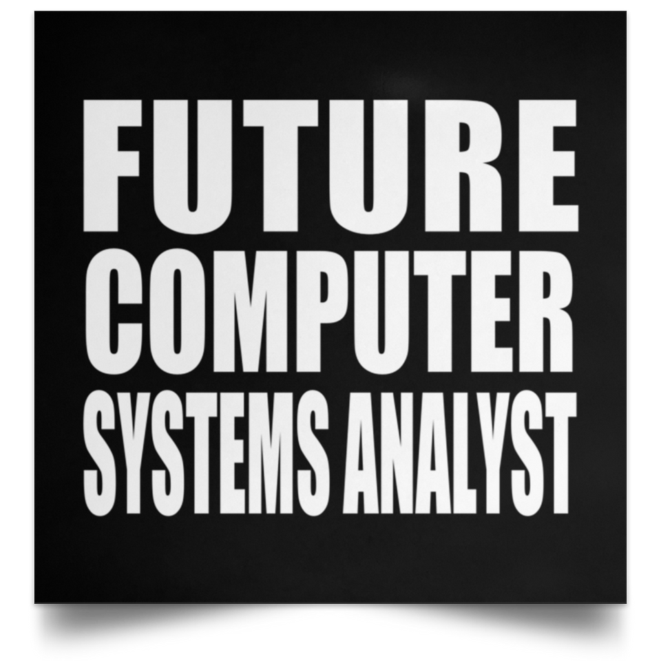 Future Computer Systems Analyst - Poster Square