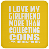 I Love My Girlfriend More Than Collecting Coins - Drink Coaster