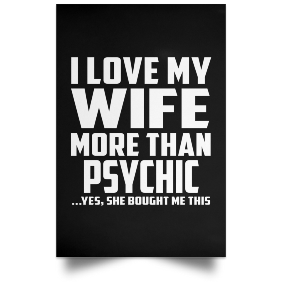 I Love My Wife More Than Psychic - Poster Portrait