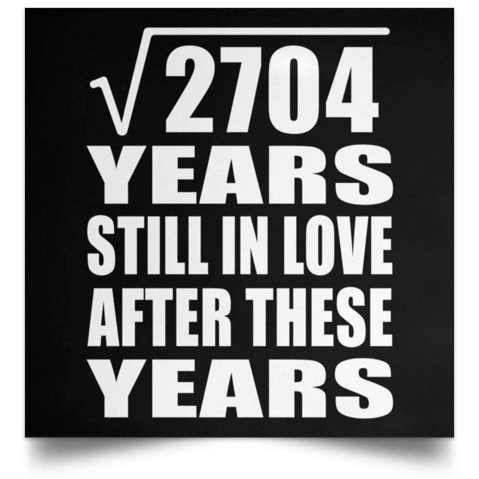 52nd Anniversary Square Root of 2704 Years Still In Love - Poster Square