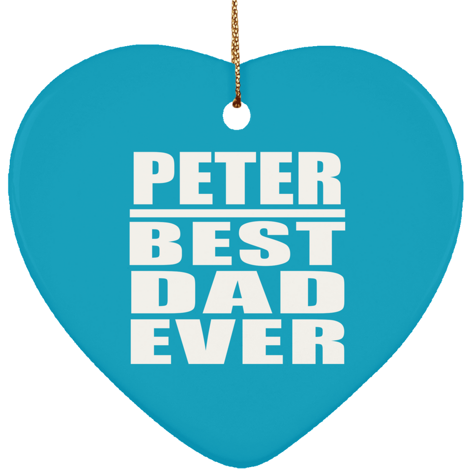 Peter Best Dad Ever - Heart Ornament