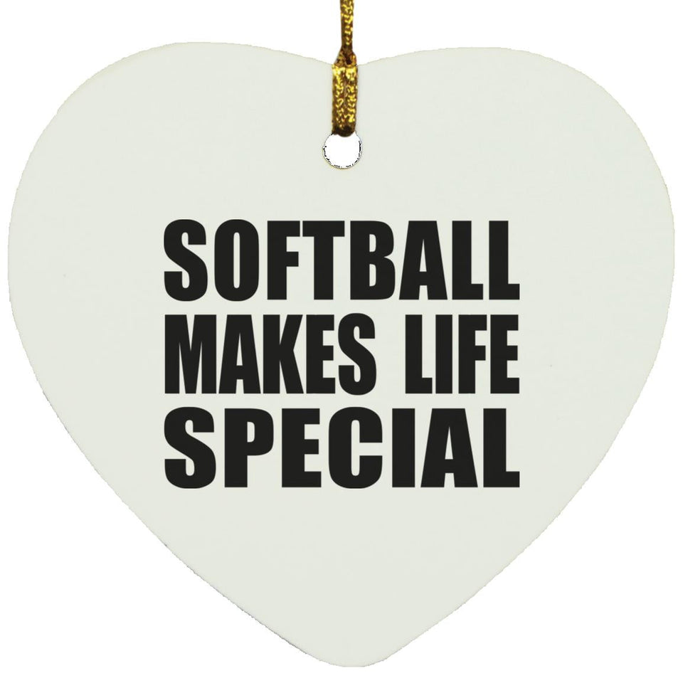 Softball Makes Life Special - Heart Ornament