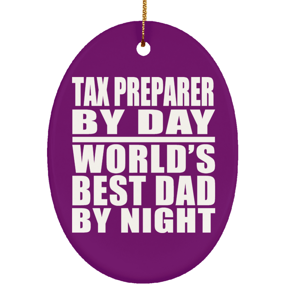 Tax Preparer By Day World's Best Dad By Night - Oval Ornament