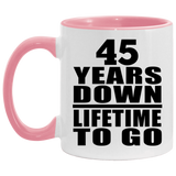 45th Anniversary 45 Years Down Lifetime To Go - 11oz Accent Mug Pink