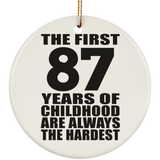 87th Birthday First 87 Years of Childhood Are The Hardest - Circle Ornament