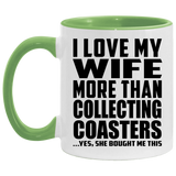 I Love My Wife More Than Collecting Coasters - 11oz Accent Mug Green