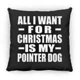 All I Want For Christmas Is My Pointer Dog - Throw Pillow Black