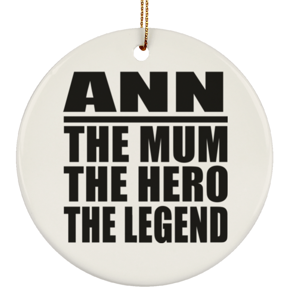 Ann The Mum The Hero The Legend - Circle Ornament