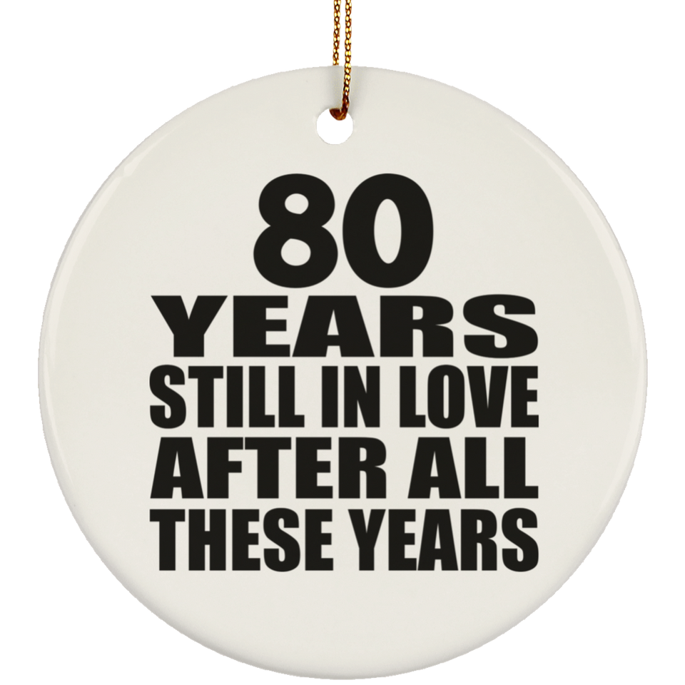 80th Anniversary 80 Years Still In Love After These Years - Circle Ornament