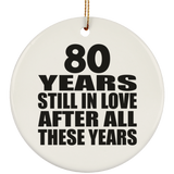 80th Anniversary 80 Years Still In Love After These Years - Circle Ornament