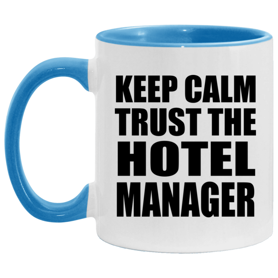 Keep Calm and Trust The Hotel Manager - 11oz Accent Mug Blue