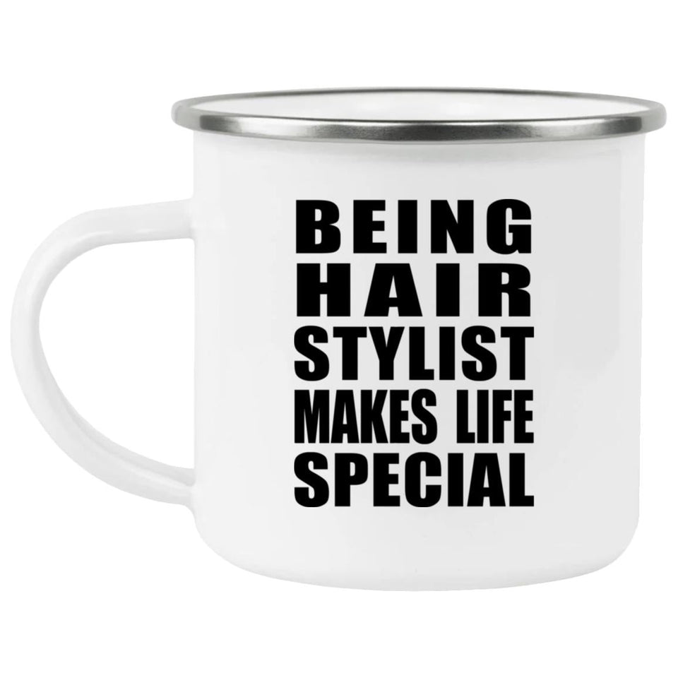 Being Hair Stylist Makes Life Special - 12oz Camping Mug