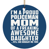 Proud Policeman Mom Of Awesome Daughter - Circle Ornament