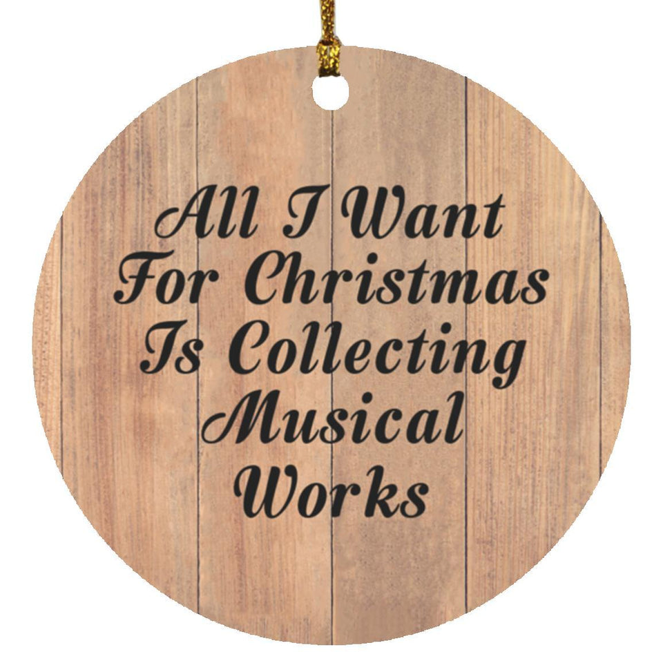 All I Want For Christmas Is Collecting Musical Works - Circle Ornament C