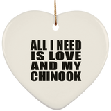 All I Need Is Love And My Chinook - Heart Ornament