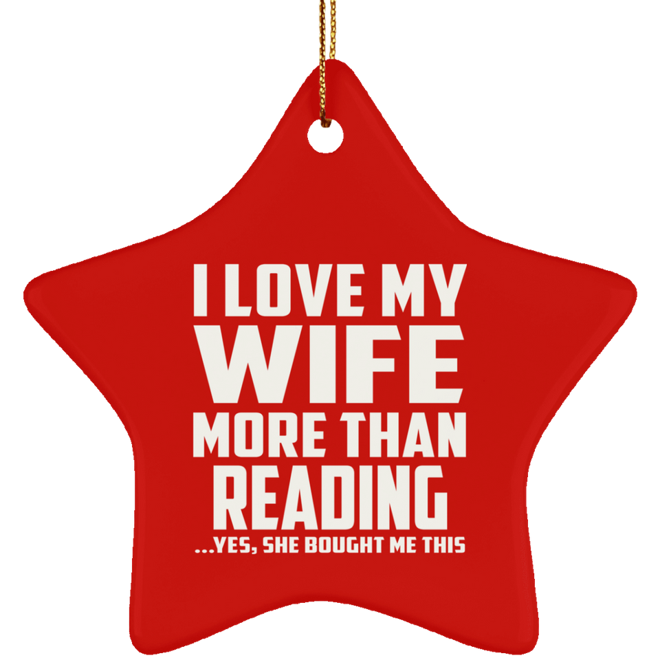 I Love My Wife More Than Reading - Star Ornament