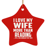 I Love My Wife More Than Reading - Star Ornament