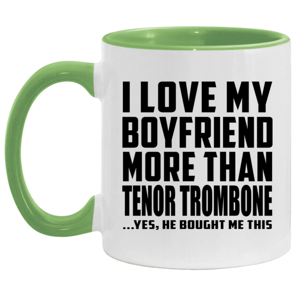 I Love My Boyfriend More Than Tenor Trombone - 11oz Accent Mug Green