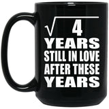 2nd Anniversary Square Root of 4 Years Still In Love - 15oz Coffee Mug Black