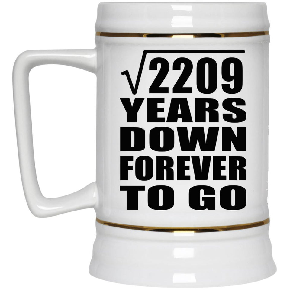 47th Anniversary Square Root of 2209 Years Down Forever To Go - Beer Stein