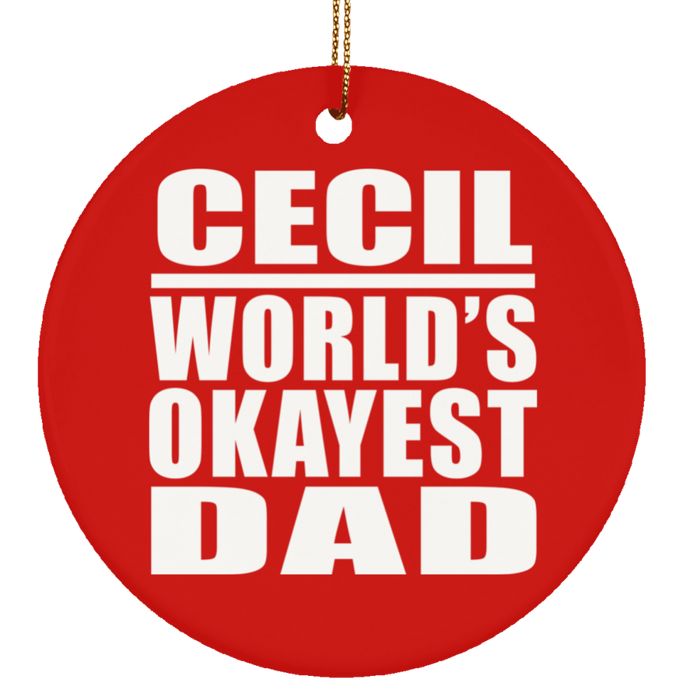 Cecil World's Okayest Dad - Circle Ornament