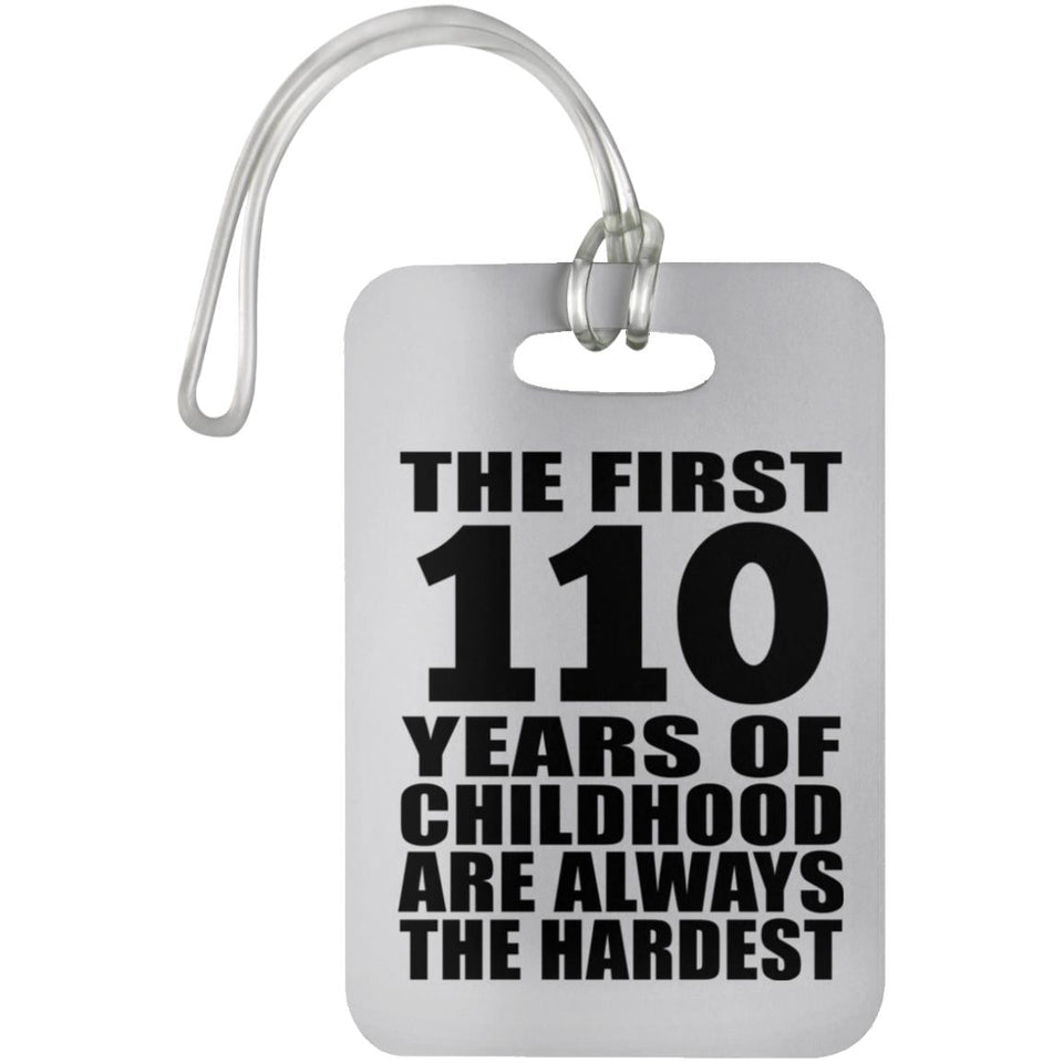 110th Birthday First 110 Years of Childhood Are The Hardest - Luggage Bag Tag