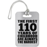 110th Birthday First 110 Years of Childhood Are The Hardest - Luggage Bag Tag