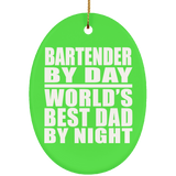 Bartender By Day World's Best Dad By Night - Oval Ornament