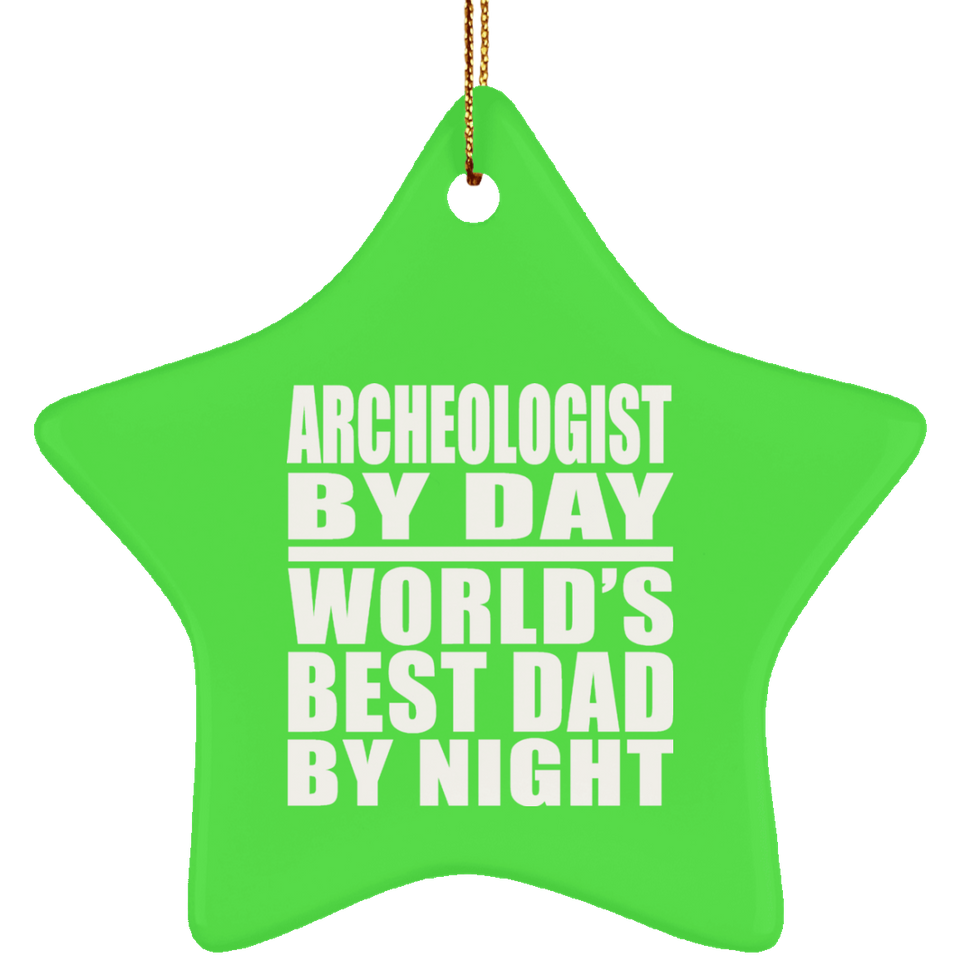 Archeologist By Day World's Best Dad By Night - Star Ornament