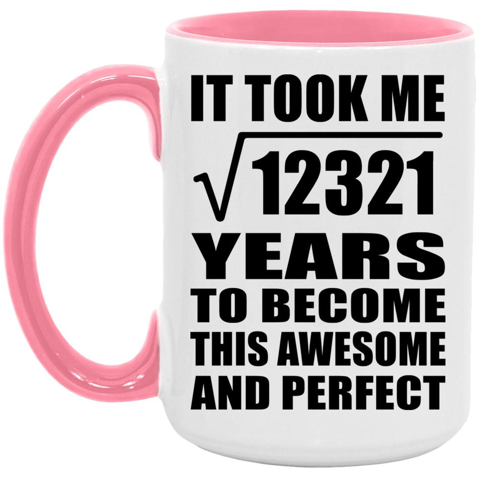 111th Birthday Took Square Root of 12321 Years To Awesome - 15oz Accent Mug Pink